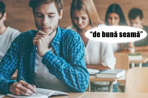Ce înseamnă „de bună seamă”. Semnificația expresiei care le-a dat bătăi de cap elevilor la BAC