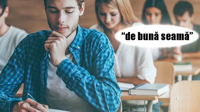 Ce înseamnă de bună seamă. Semnificația expresiei care le-a dat bătăi de cap elevilor la BAC