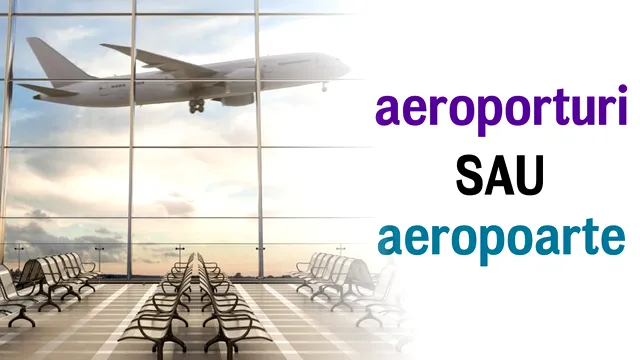 Care este pluralul la “aeroport”. Nu toată lumea știe forma corectă