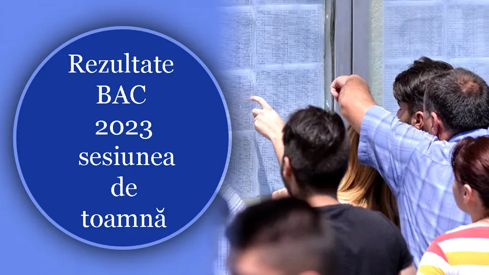 Rezultate BAC 2023 sesiunea de toamnă. S-au afișat notele înainte de contestații pe fiecare județ