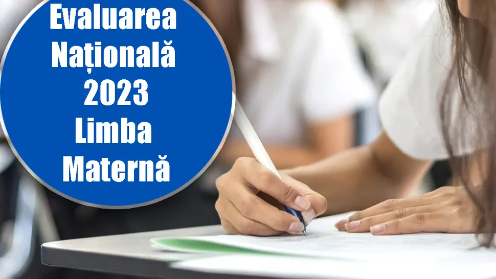 Subiecte Evaluarea Națională 2023 la limba maternă. Ce au avut de rezolvat elevii